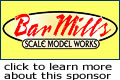 Bar Mills Scale Model Works - support MRH - click to visit this sponsor!