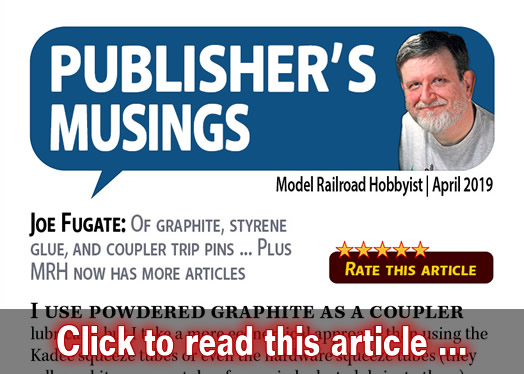 Publishers Musings: Graphite, styrene glue, ? - Model trains - MRH editorial April 2019