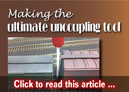 Making the ultimate uncoupling tool - Model trains - MRH article January 2020