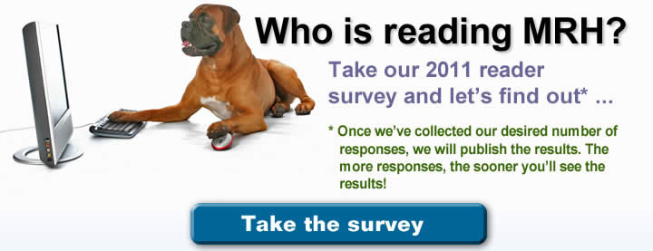 Please click here to take the MRH 2011 Reader Survey!