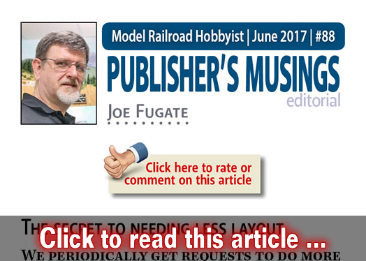 Publisher's Musings: Secret to needing less layout - Model trains - MRH editorial June 2017